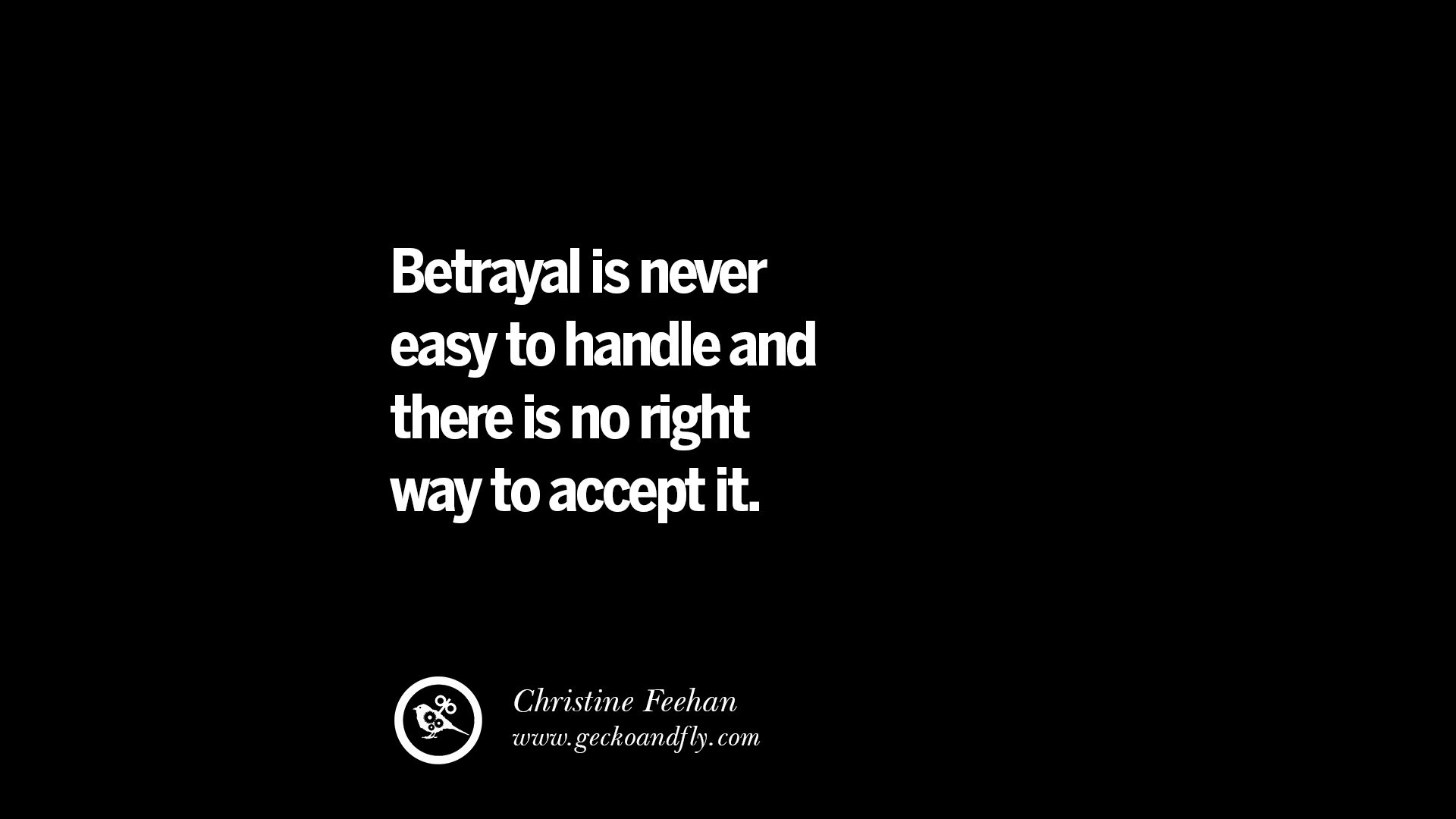 Never betray. Never easy.