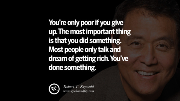 60 Robert Kiyosaki Quotes From Rich Dad Book On Investing, Network ...