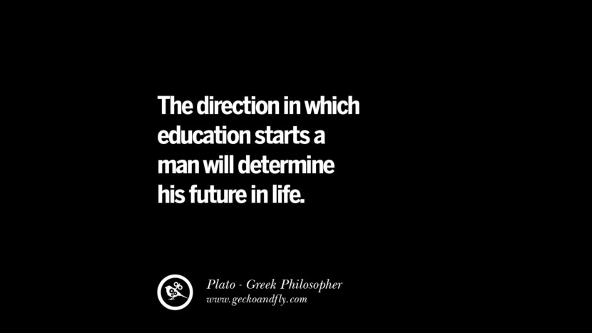 The direction in which education starts a man will determine his future in life. Quote by Plato