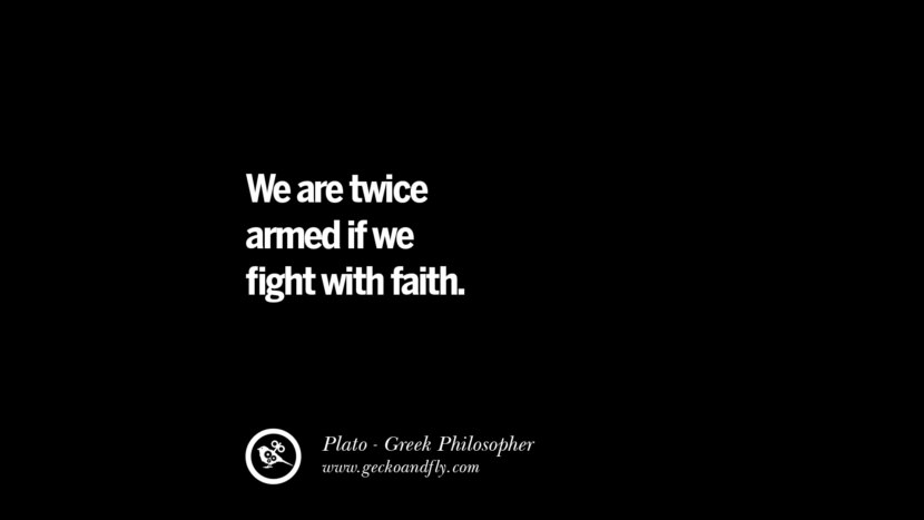 We are twice armed if they fight with faith. Quote by Plato