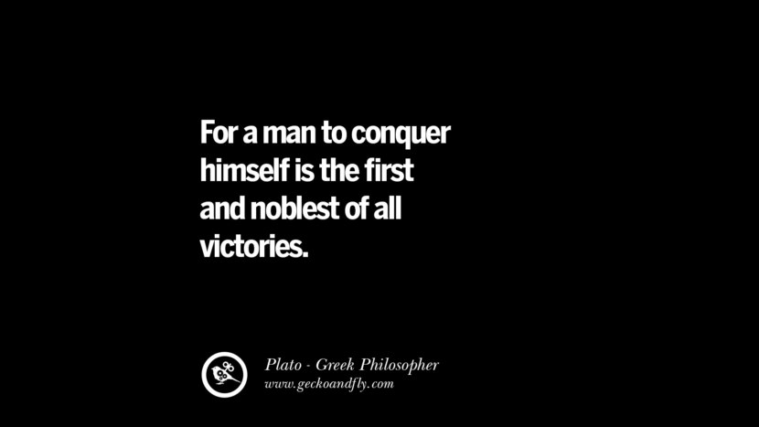 For a man to conquer himself is the first and noblest of all victories. Quote by Plato