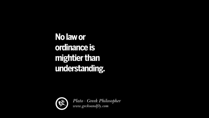 No law or ordinance is mightier than understanding. Quote by Plato