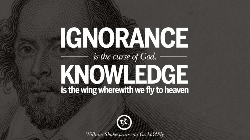 Ignorance is the curse of God. Knowledge is the wing wherewith they fly to heaven. Quote by William Shakespeare