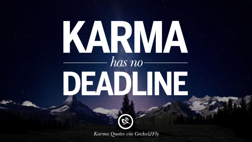 Karma has no deadline.