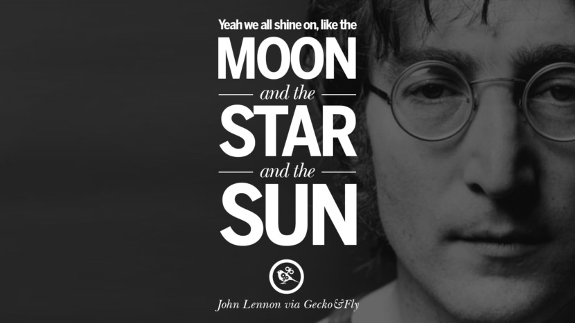 Yeah they all shine on, like the moon and the star and the sun. Quote by John Lennon