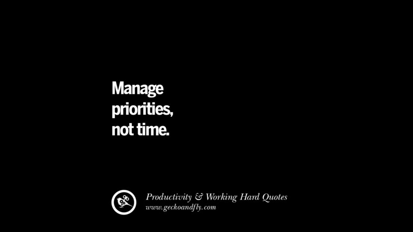 Manage priorities, not time.