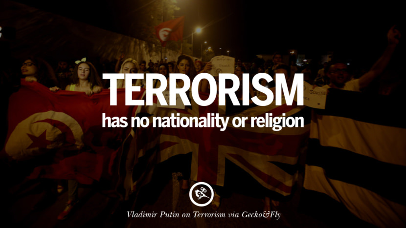 Terrorism has no nationality or religion. - Valdimir Putin