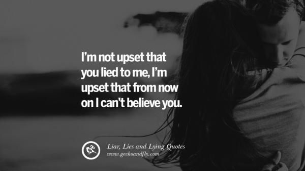 60 Quotes About Liar, Lies and Lying Boyfriend In A Relationship