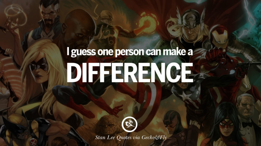 I guess one person can make a difference. Quote by Stan Lee
