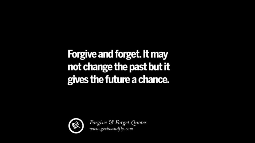 Forgive and forget. It may not change the past but it gives the future a chance.