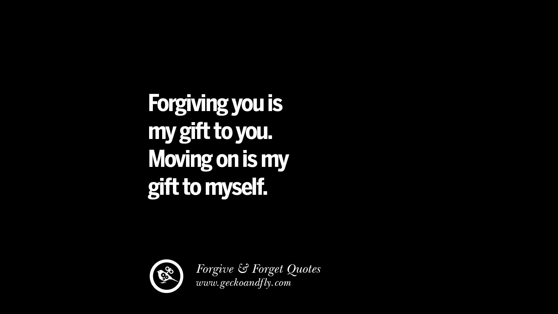 forgive me and forget what happened quotes