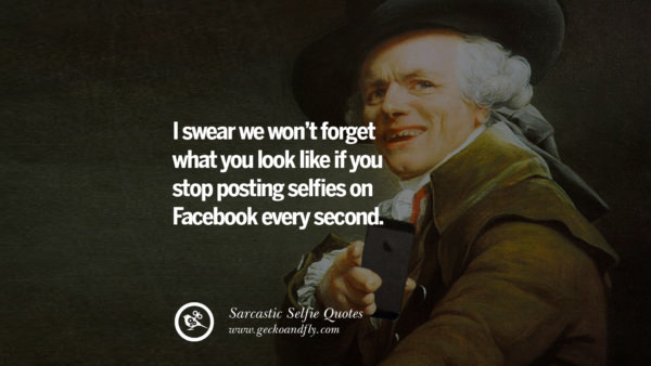 30 Sarcastic Anti-Selfie Quotes For Facebook And Instagram Friends