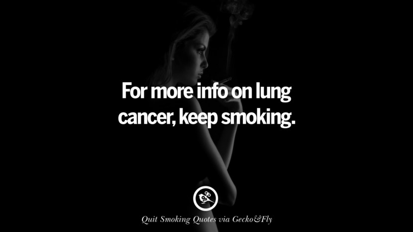 For more info on lung cancer, keep smoking.