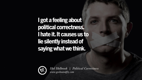 26 Anti Political Correctness Quotes And The Negative Effects On Society