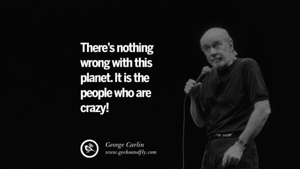 32 Funny And Sarcastic Quotes By George Carlin