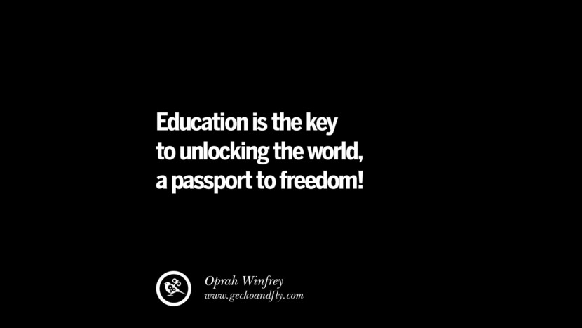 Education is the key to unlocking the world, a passport to freedom! - Oprah Winfrey