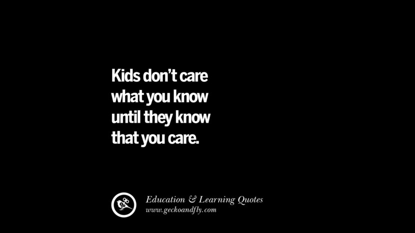 Kids don't care what you know until they know that you care.